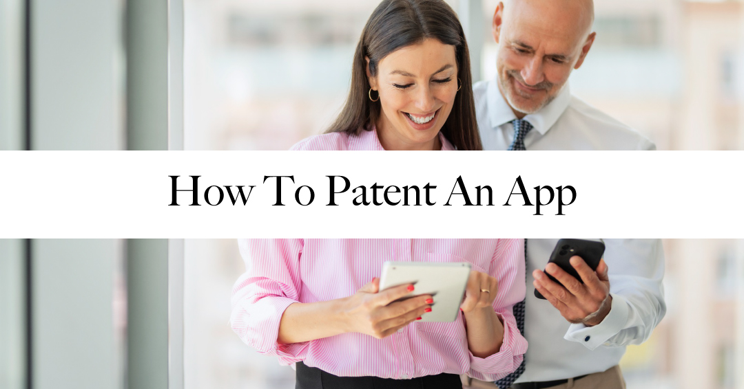 How To Patent An App: Essential Steps and Tips for Success