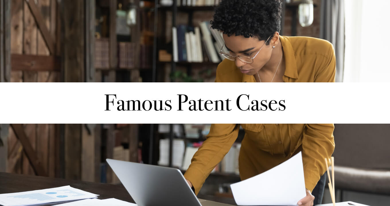 Famous patent cases: learn about the cases that shaped industries, redefined innovation, and set legal precedents in intellectual property law