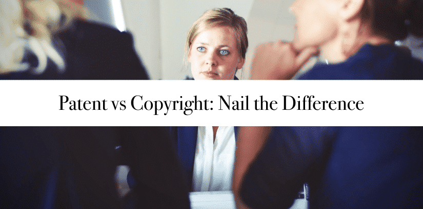 Patent vs Copyright: What's the Difference?